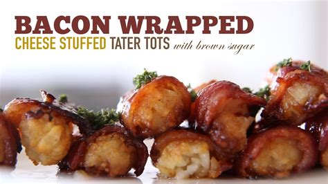 Bacon Wrapped Cheese Stuffed Tater Tots With Brown Sugar Bacon