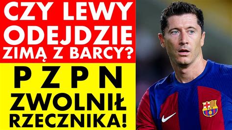 CZY LEWANDOWSKI ODEJDZIE Z BARCELONY ZIMĄ PZPN ZWOLNIŁ RZECZNIKA KADRY