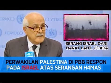 Wakil Palestina Di Pbb Respon Pada Israel Atas Serangan Ke Israel Youtube