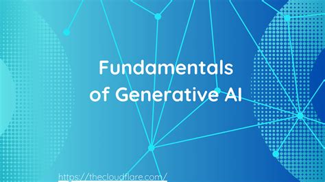 Fundamentals Of Generative Ai The Cloudflare