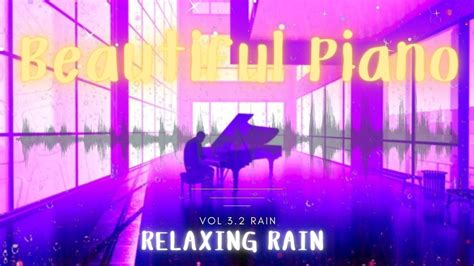 Piano And Rain Beautiful Calm Ambient Soothing Relaxing Deep