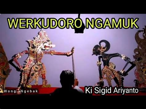 Ki Sigid Ariyanto Werkudoro Ngamuk Tiada Tanding Youtube