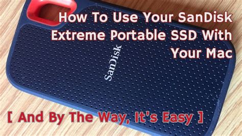 How To Use Your Sandisk Extreme Portable Ssd With Your Mac Its Easy