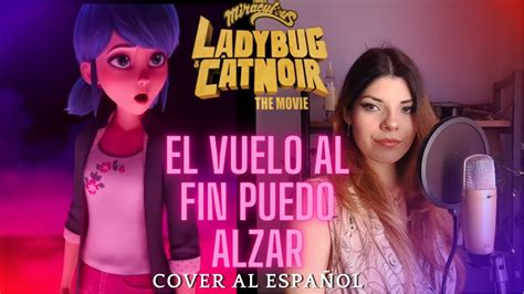 MIRACULOUS LADYBUG CATNOIR THE MOVIE El Vuelo Al Fin Puedo Alzar