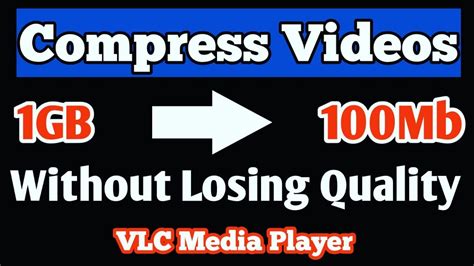 Compress Videos With Vlc Without Loosing Quality Vlc Youtube