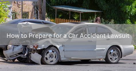 How To Prepare For A Car Accident Lawsuit