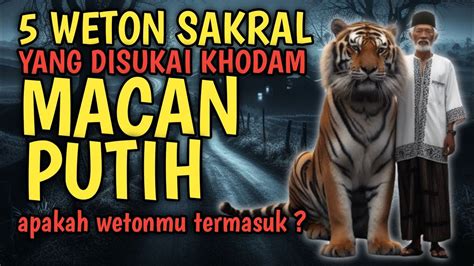 Weton Sakral Yang Disukai Khodam Harimau Youtube