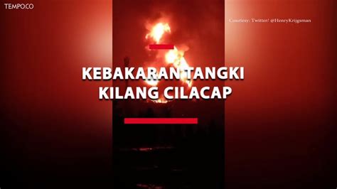 Kebakaran Tangki Kilang Cilacap Video Dailymotion