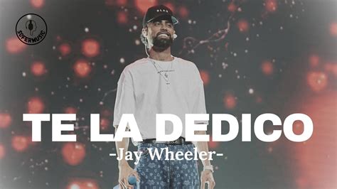 Jay Wheeler Te La Dedico Letra Youtube