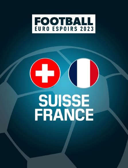 Football Euro Espoirs 2023 Suisse France En Streaming Sur W9