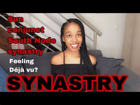 Synastry Sun Conjunct South Node Synastry D J Vu Youtube