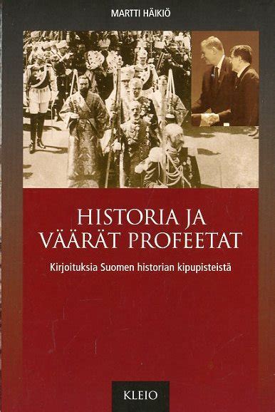 Historia ja väärät profeetat Kirjoituksia Suomen historian