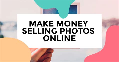 9 Ways To Make Money Selling Photos Online