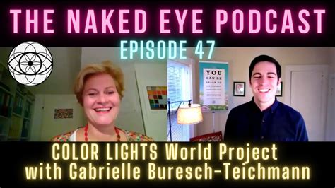 The Naked Eye Podcast COLOR LIGHTS World Project W Gabrielle