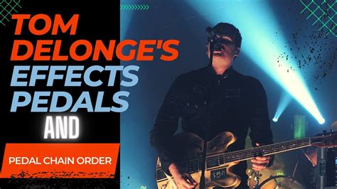 Tom Delonge S Effects Pedals Best Pedal Order Youtube