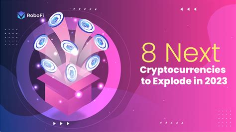 8 Next Cryptocurrencies To Explode In 2023 Robofi