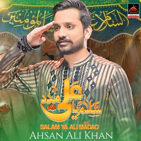 Stream Salam Ya Ali Madad Ahsan Ali Khan New Qasida Mola