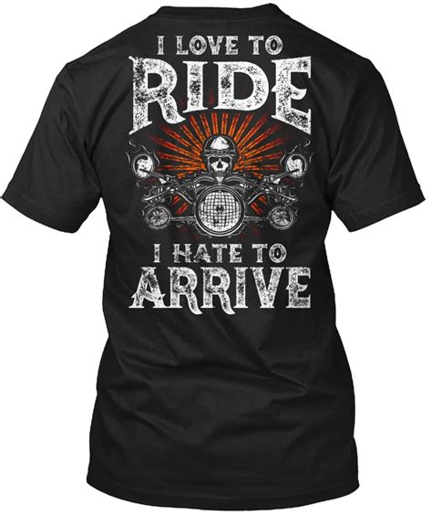 Biker T Shirt I Love To Ride I Hate To Arrive