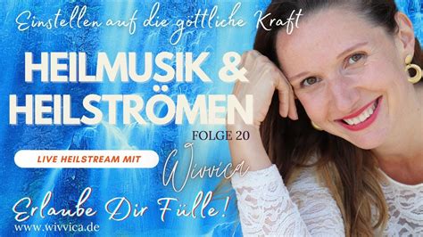 Wivvica Heilstream Folge Heilmusik Heilstr Men Erlaube Dir