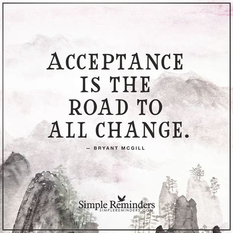 Acceptance Is The Road To All Change By Bryant Mcgill Bryant Mcgill