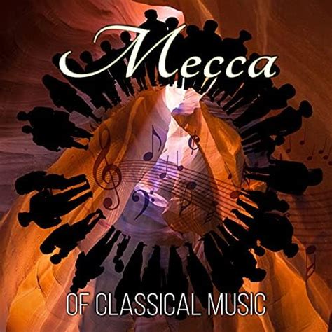 Mecca Of Classical Music Classics For Enjoy The Moment Active Listening Pure