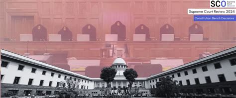 Supreme Court Review Constitution Bench Decisions Supreme Court