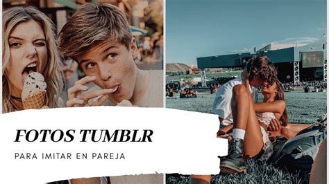 IDEAS DE FOTOS TUMBLR EN PAREJA PARA IMITAR YouTube