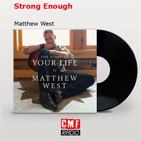 La Historia Y El Significado De La Canción Strong Enough Matthew West