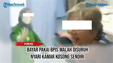 Viral Oknum Nakes Suruh Pasien Bpjs Cari Kamar Kosong Sendiri Youtube