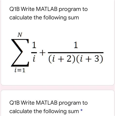 SOLVED Q1B Write MATLAB Program To Calculate The Following Sum N 1 1