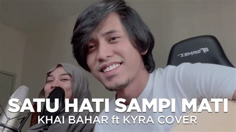 KHAI BAHAR Ft KYRA SATU HATI SAMPAI MATI THOMAS ARYA ELSA