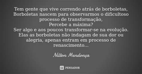 Tem Gente Que Vive Correndo Atrás De Nilton Mendonça Pensador