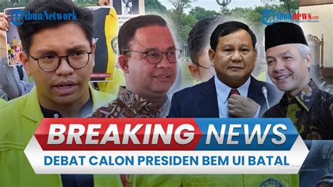 BREAKING NEWS Debat Capres BEM UI Batal Karena Hanya Anies Yang Bisa