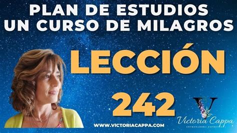 UN CURSO DE MILAGROS Lección 242 Un Curso de Milagros YouTube