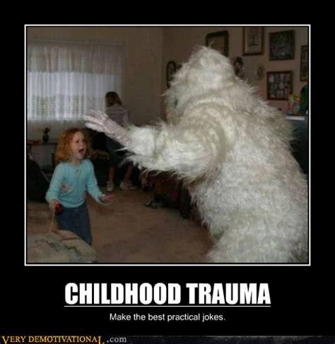 Childhood Trauma Very Demotivational Demotivational Posters Very