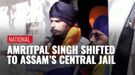 Pro Khalistani Preacher Amritpal Singh Shifted To Assams High Security