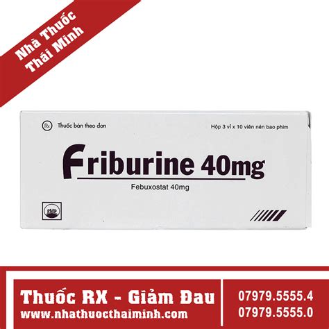 Thuốc Friburine 40mg điều Trị Tăng Acid Uric Huyết Trong Bệnh Gout