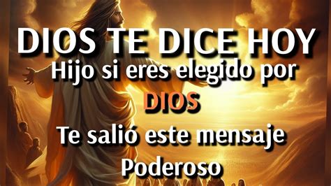 Dios Te Dice Hoy Hijo Tu Eres Elegido Por Dios Mira Este Mensaje Asta