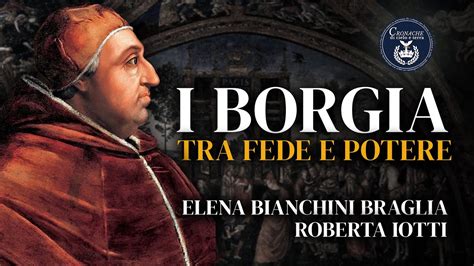 I Borgia Tra Fede E Potere Elena Bianchini Braglia E Roberta Iotti