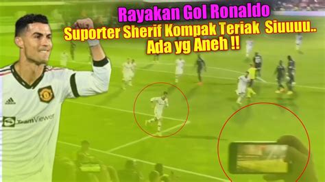 Reaksi Suporter Sherif Merayakan Gol Penalty Ronaldo Teriak Siuuuuuuu