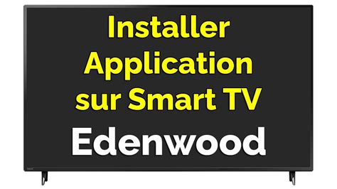 Comment Installer Une Application Sur Smart TV Edenwood YouTube