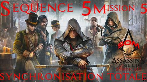 Assassins Creed Syndicate Synchronisation Totale Séquence 5 Mission 5