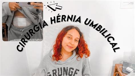 Minha cirurgia de hérnia umbilical e recuperação pós operatório YouTube