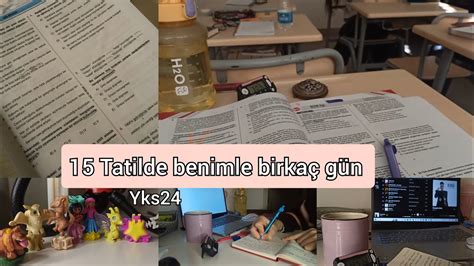 15 Tatilde benimle birkaç gün ders çalışma günlüğüm yks24 sessiz