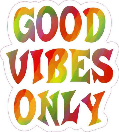 4 5in X 5in Good Vibes Only Sticker Good Vibes Only Good Vibes