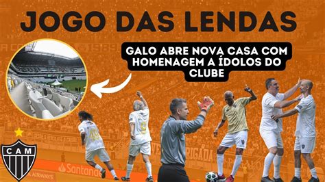 Jogo Das Lendas Atlético Faz Evento Na Arena Mrv E Homenageia ídolos