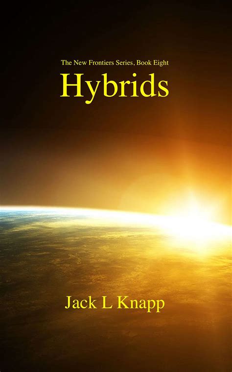 Book Hybrids The New Frontiers Series Book Eight By Jack Knapp