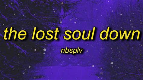 Nbsplv The Lost Soul Down Sped Up Tiktok Version Youtube