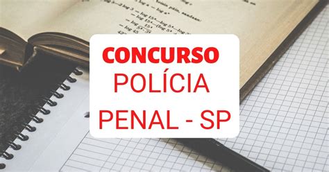 Concurso Pol Cia Penal Sp Edital Autorizado Vagas