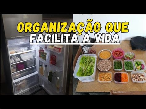 Organizando A Geladeira Comidas Para A Semana Organiza O Que